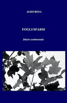 FOGLI SPARSI di Aldo Rosa, 2020, Youcanprint