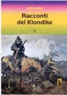 Racconti del Klondike di Jack London, 2002, Massari Editore