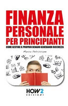 Finanza personale per principianti di Marco Petriccione, 2017, How2