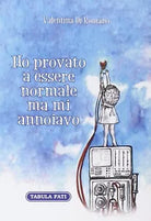Ho provato a essere normale ma mi annoiavo di Valentina Di Romano