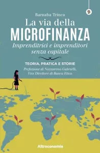 La via della microfinanza Imprenditrici e imprenditori senza capitale Teoria