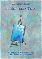 Il blu sulla tela di Valentina Ceraso, 2015, Youcanprint
