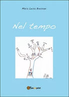 Nel tempo di Maria Luisa Bressani, 2015, Youcanprint