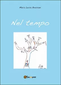 Nel tempo di Maria Luisa Bressani, 2015, Youcanprint