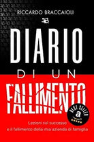DIARIO Di un FALLIMENTO Lezioni Sul Successo e il Fallimento Della Mia Azienda D