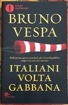 Italiani voltagabbana Dalla prima guerra mondiale alla Terza Repubblica sempre
