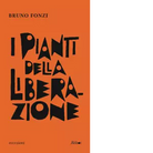 I pianti della Liberazione di Bruno Fonzi