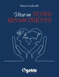 Verso un nuovo rinascimento di Mauro Scardovelli