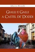 Gialli e Galli a Castel de Doddi di Alberto Pestelli