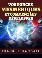Vos forces mesm riques et comment les d velopper di Frank H Randall
