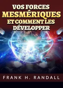 Vos forces mesm riques et comment les d velopper di Frank H Randall