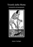 Trionfo della Morte. Iconografia ed immaginario di Alessio Tanfoglio, 2020