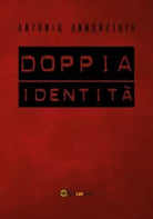 Doppia Identita di Antonio Annunziata, 2018, Youcanprint