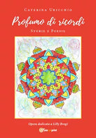 Profumo di ricordi. Storie e poesie di Caterina Uricchio, 2020, Youcanprint