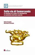 Sulla via di Samarcanda Le relazioni fra l Italia e le Repubbliche ex sovietich