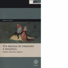 UN SECOLO DI PASSIONI E POLITICA di FRANCESCO CERRATO