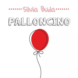 Palloncino - Silvia Buda, 2020, Youcanprint