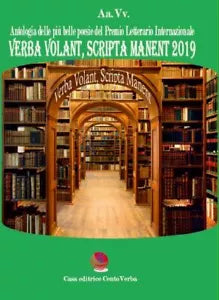 Verba volant, scripta manent 2019. Antologia delle piu belle poesie del premio l