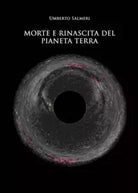 Morte e Rinascita del Pianeta Terra di Umberto Salmeri