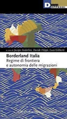 Borderland Italia Regime di frontiera e autonomia delle migrazioni