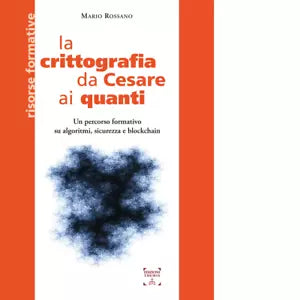 La crittografia da Cesare ai quanti di Mario Rossano