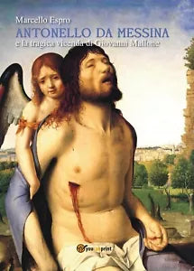 Antonello da Messina e la tragica vicenda di Giovanni Mallone di Marcello Espro