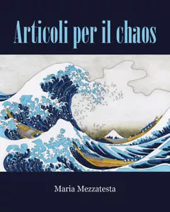 Articoli per il Chaos di Maria Mezzatesta, 2021, Youcanprint