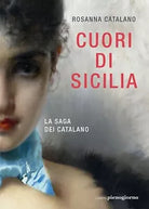 Cuori di Sicilia La saga dei Catalano di Rosanna Catalano