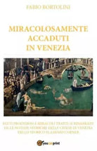 Miracolosamente accaduti in Venezia Fatti prodigiosi tratti