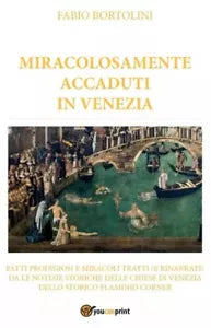 Miracolosamente accaduti in Venezia Fatti prodigiosi tratti