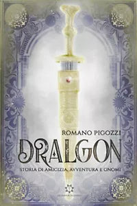 Dralgon. Storia di amicizia, avventura e Gnomi Vol.1 di Romano Pigozzi, 2019