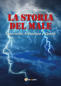La storia del male. Superiorita, protezione e liberta di Mario Serroni, 2021,