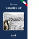 A Calabrian in Rome di Armentano Aldo