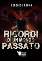 Ricordi di un mondo passato di Federico Bruno, 2017, Lettere Animate Editore