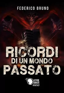 Ricordi di un mondo passato di Federico Bruno, 2017, Lettere Animate Editore