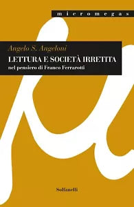 Lettura e societ irretita nel pensiero di Franco Ferrarotti di Angelo S Angel