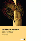 Sotto la falce di Jesmyn Ward