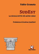 SudEst. La Sicilia sotto un altro cielo di Fabio Granata, Algra Editore