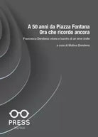 A 50 anni da Piazza Fontana Ora che ricordo ancora Francesca Dendena