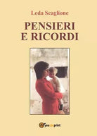Pensieri e ricordi di Leda Scaglione, 2016, Youcanprint