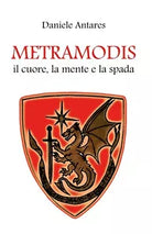 Metramodis. Il cuore, la mente e la spada di Daniele Antares, 2019, Youcanprin