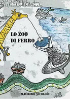 Lo zoo di ferro di Lo Zoo Di Ferro, 2021, Youcanprint
