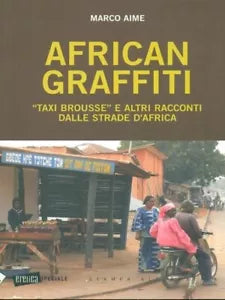 African graffiti Taxi brousse e altri racconti dalle strade d Africa di Mar