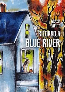 Ritorno a Blue River di Grazia Caputo, 2018, Officina Milena