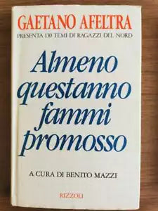Almeno questanno fammi promosso - G. Afeltra - Rizzoli - 1991 - AR