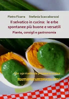 Il selvatico in cucina: le erbe spontanee piu buone e versatili. Piante, cons.