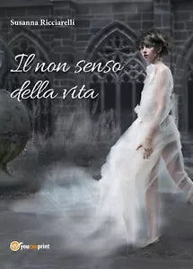 Il non senso della vita di Susanna Ricciarelli, 2017, Youcanprint