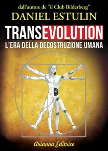 Transevolution L era della decostruzione umana di Daniel Estulin
