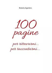 100 pagine per ritrovarmi per raccontarmi di Roberto Argentero, 2019, Youcanpr