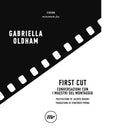 First cut Conversazioni con i maestri del montaggio di Gabriella Oldham